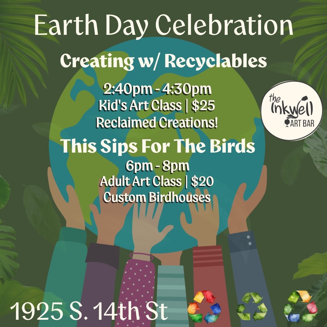 Wednesday April 22nd | The Inkwell Art Bar
Creating w/ Recyclables | 2:40-4:30 | $25
This Sips For The Birds | 6 - 8 | $20

Join us for one or TWO art classes on Earth Day!

Creating w/ Recyclables - Hosted by Susan Dahl. Make crafts w/ reclaimed mat