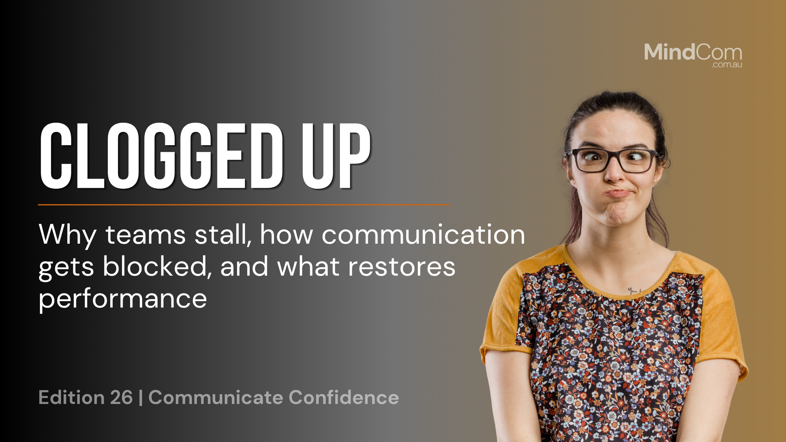 Clogged Up - Why teams stall, how communication gets blocked, and what restores performance