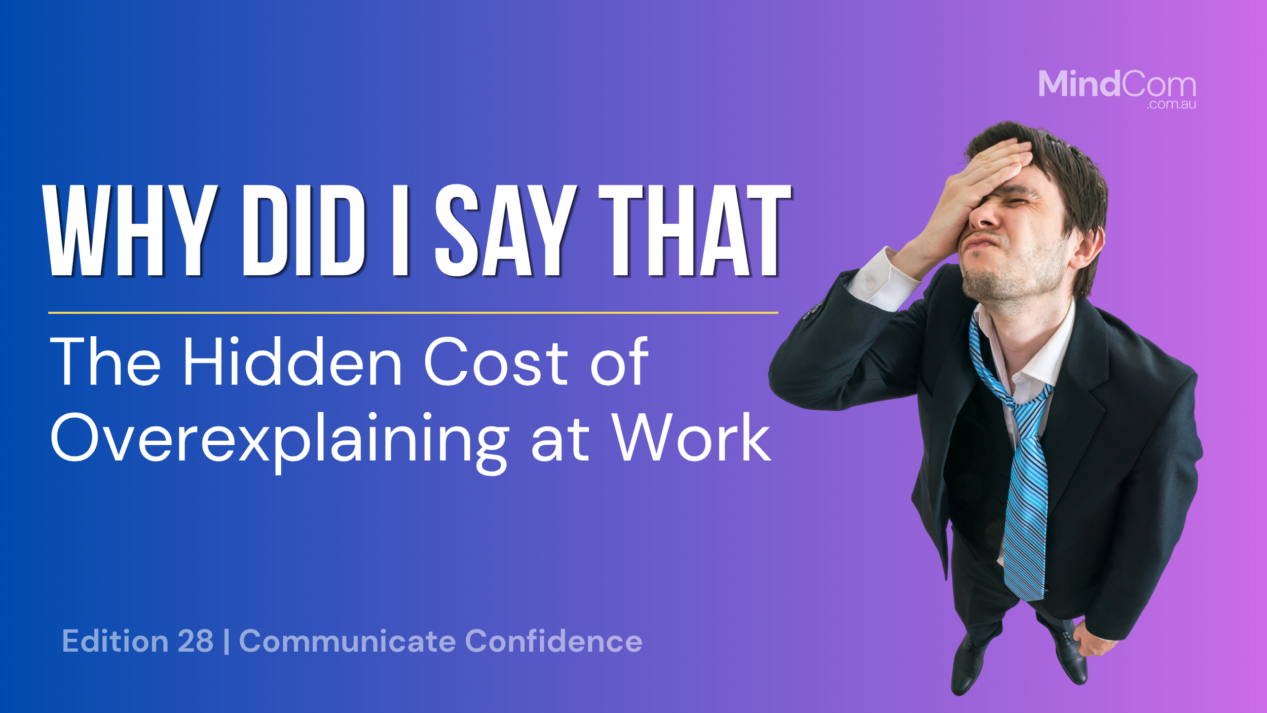 Why did I sat that? The Hidden Cost of Overexplaining at Work