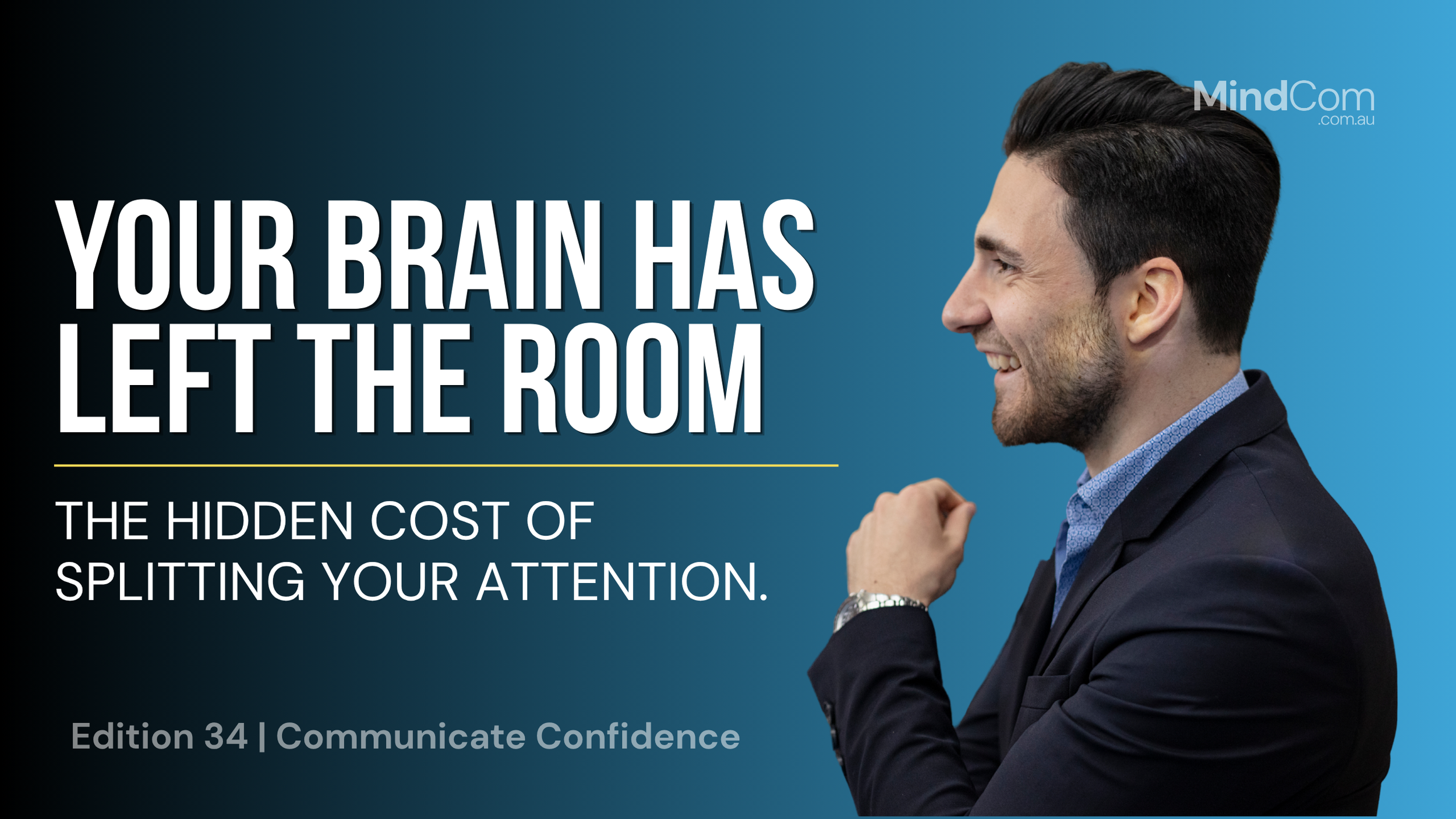 Your Brain Has Left the Room - The hidden cost of splitting your attention.