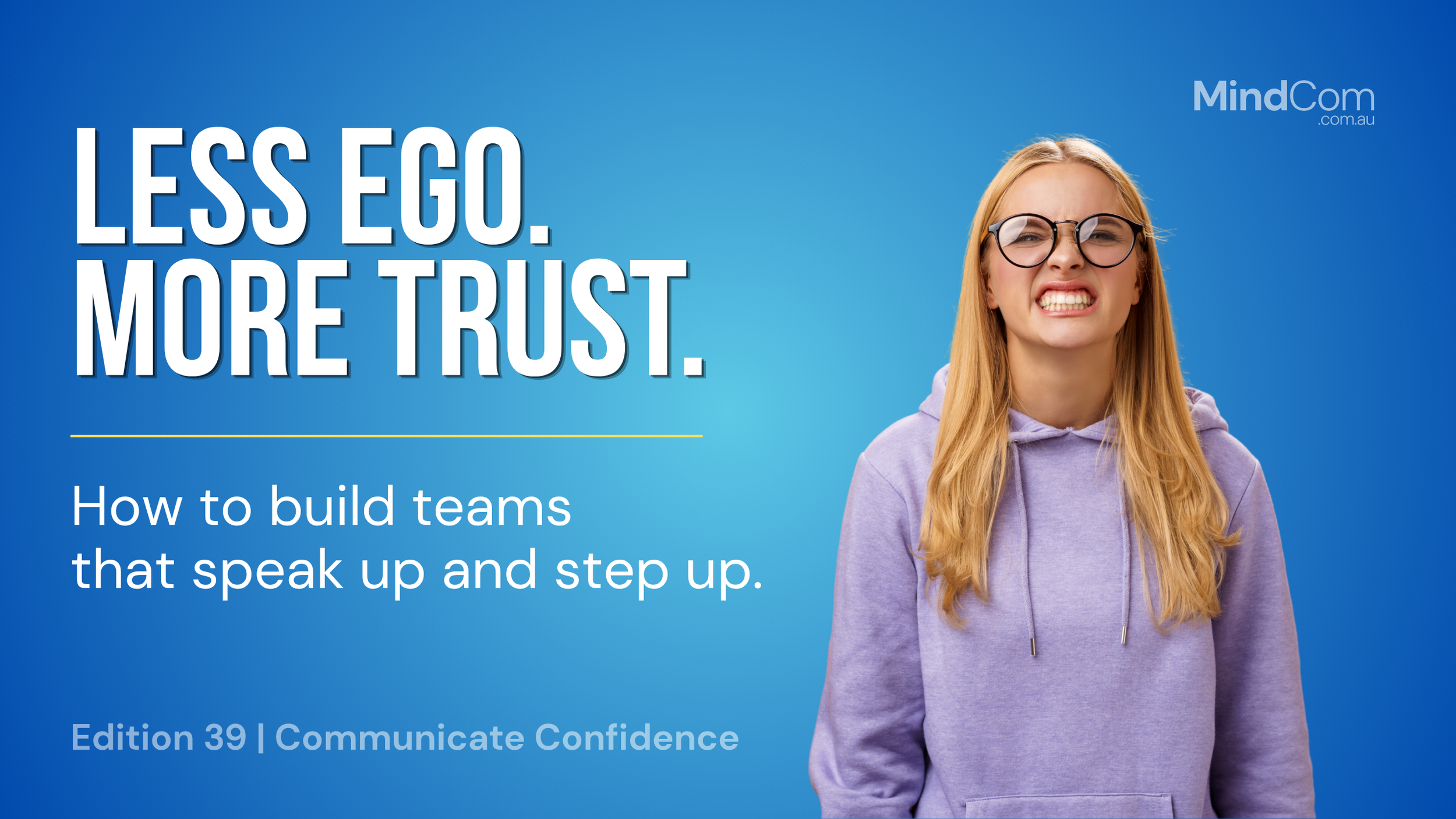 Less ego, more trust. 