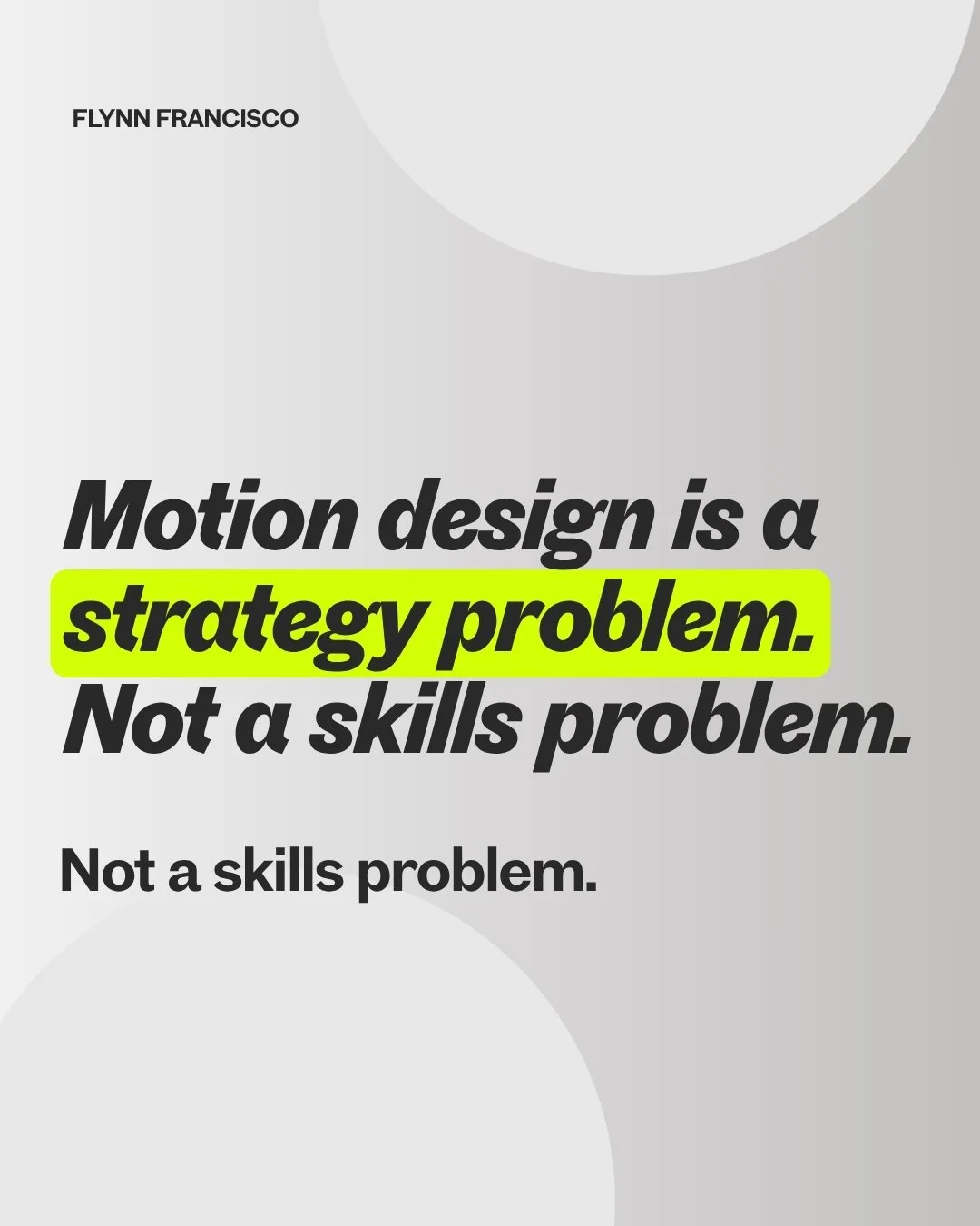 Motion Design Is a Strategy Problem. Not a Skills Problem.