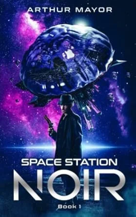 Book Review: SPACE STATION NOIR by Arthur Mayor