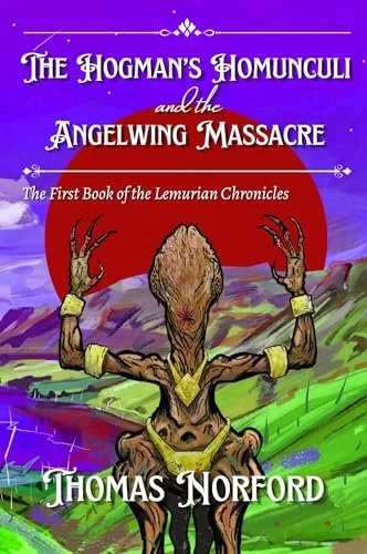 Book Review: The Hogman’s Homunculi and the Angelwing Massacre by Thomas Norford