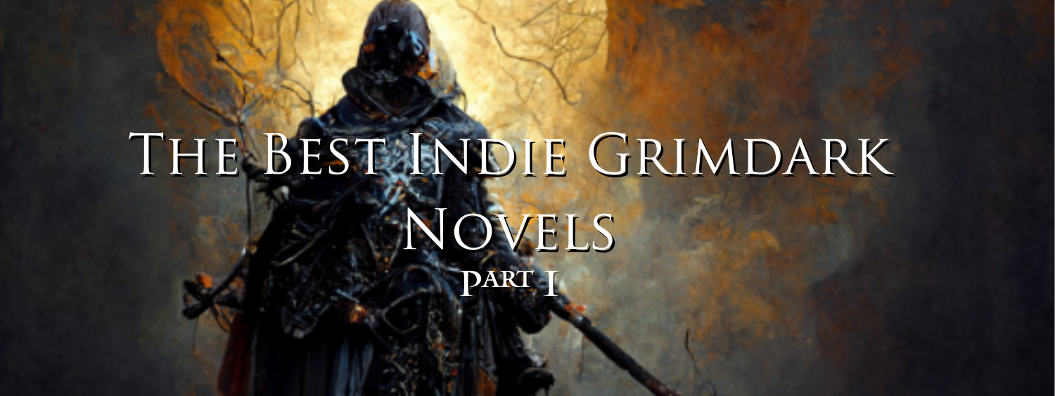 The Best Indie Grimdark Novels part 1