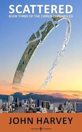 Scattered (The Cirrus Chronicles Book 3) by John Harvey