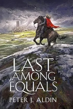 Last Among Equals by Peter J. Aldin