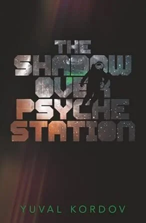 Book Review: The Shadow Over Psyche Station by Yuval Kordov