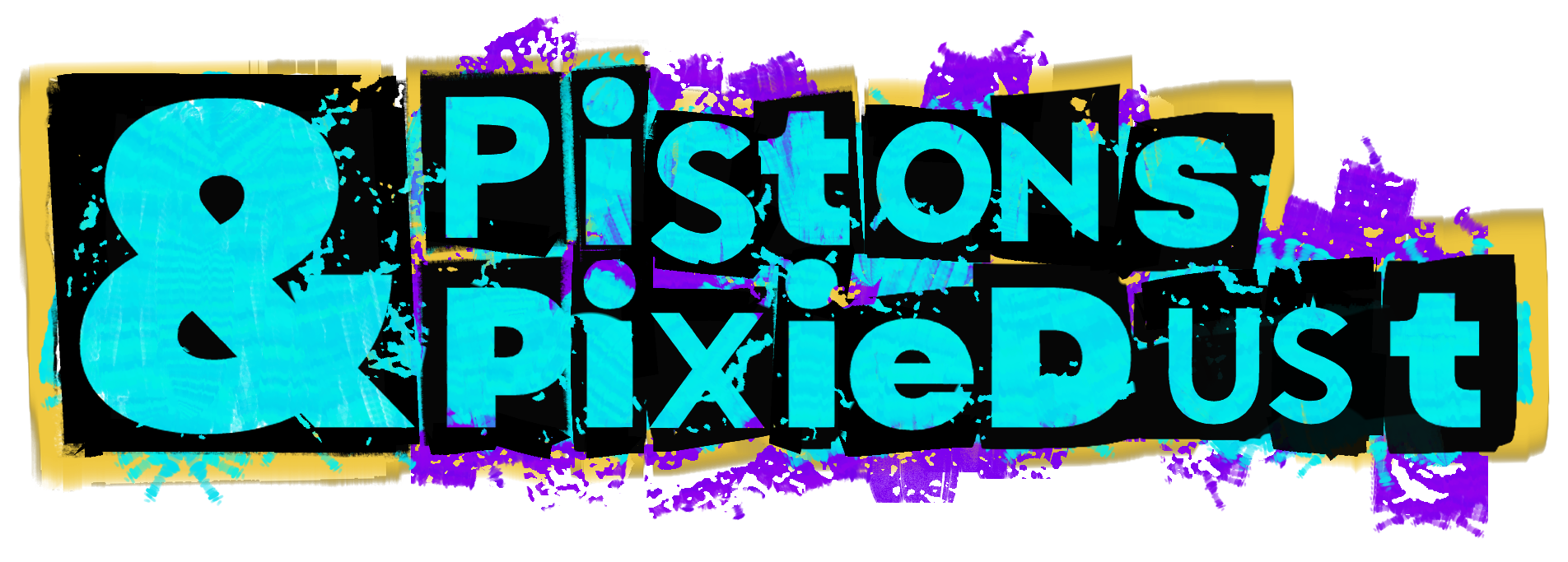 Pistons & PixieDust