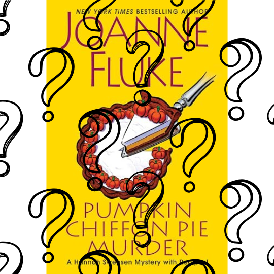 What’s Up with Pumpkin Chiffon Pie Murder by Joanne Fluke — Is It Coming or Not?