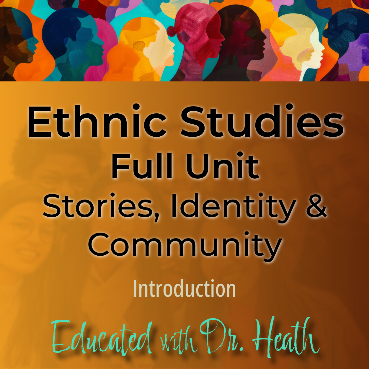 Cover of an educational book titled 'Ethnic Studies Full Unit: Stories, Identity & Community.' The background features colorful silhouettes of diverse people's faces and profiles.