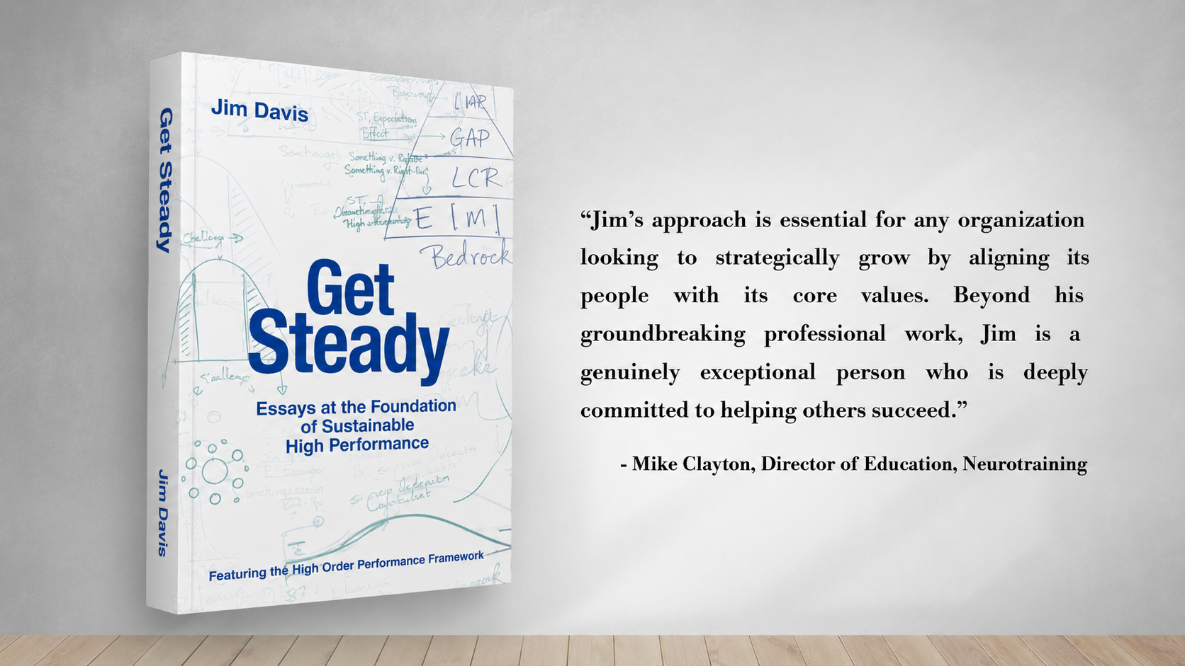Get Steady: Essays at the Foundation of Sustainable High Performance.

Author, Jim Davis