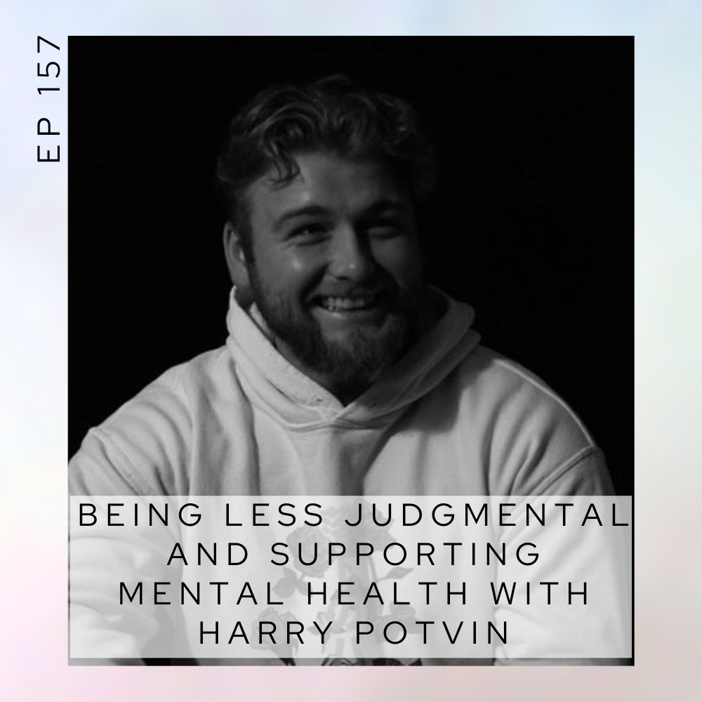 Being Less Judgmental and Supporting Mental Health with Harry Potvin