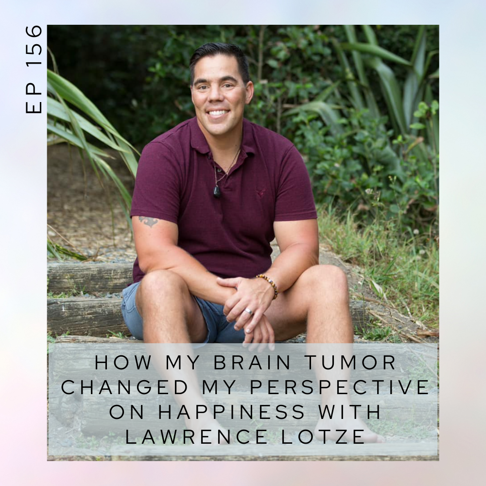 How my brain tumor changed my perspective on happiness with Lawrence Lotze