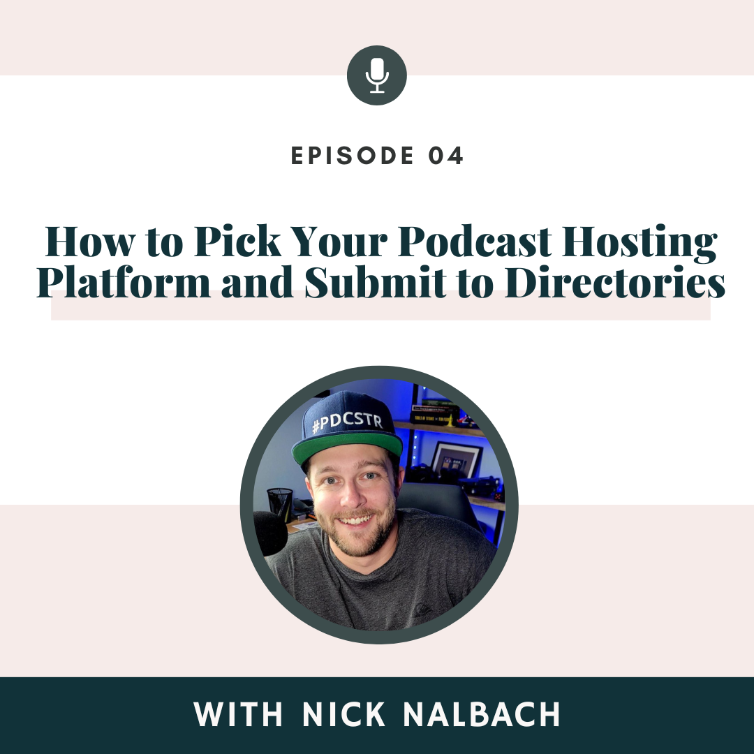 How to Pick Your Podcast Hosting Platform and Submit to Directories, As It Relates to Podcasting with Nick Nalbach