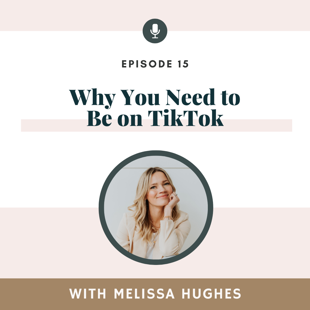 Why You Need to Be on TikTok, As It Relates to Podcasting with Melissa Hughes
