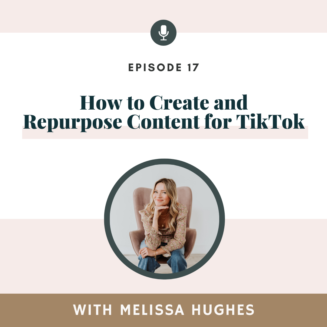 How to Create and Repurpose Content for TikTok, As It Relates to Podcasting with Melissa Hughes