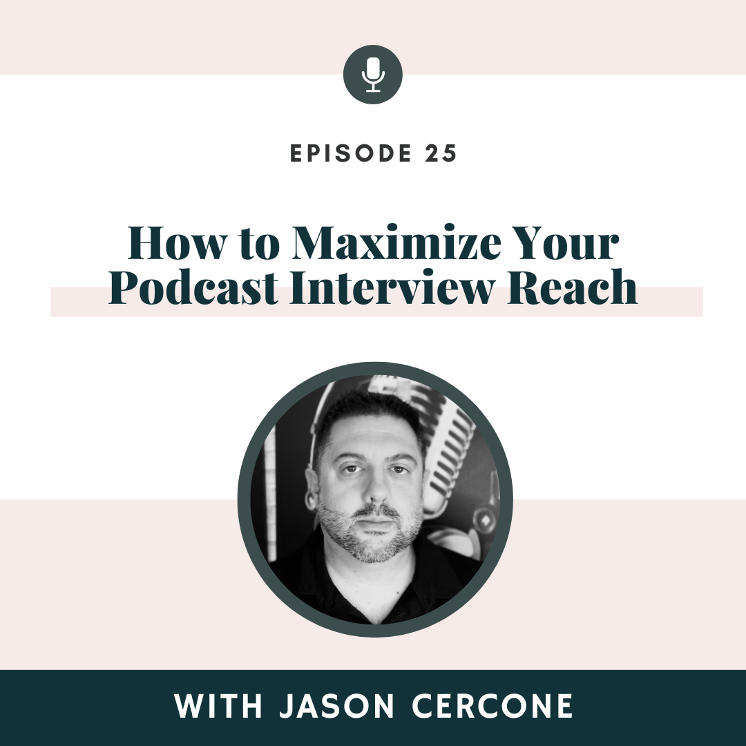 PART 3 - How to Maximize Your Podcast Interview Reach with Jason Cercone