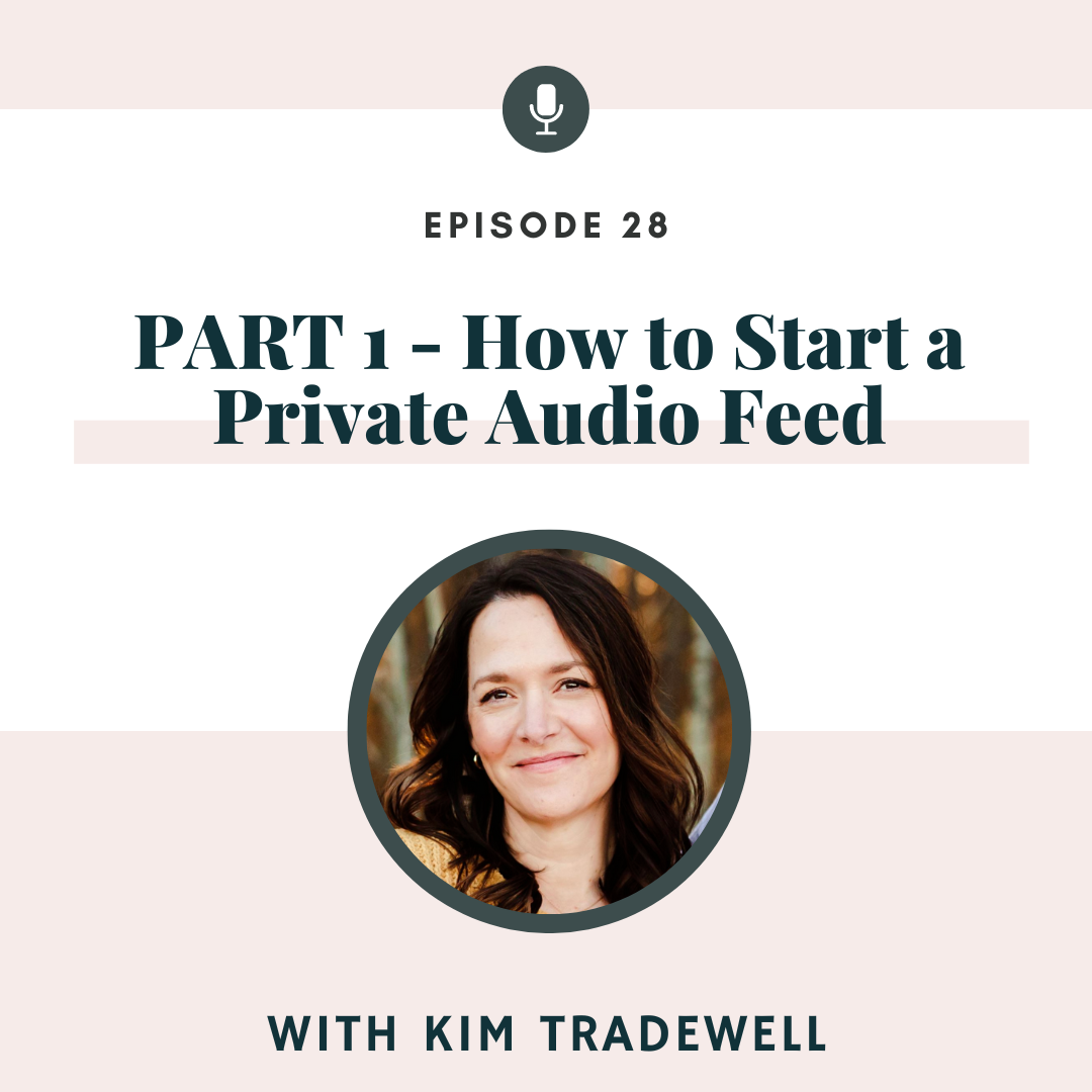 PART 1 - How to Start a Private Audio Feed with Kim Tradewell