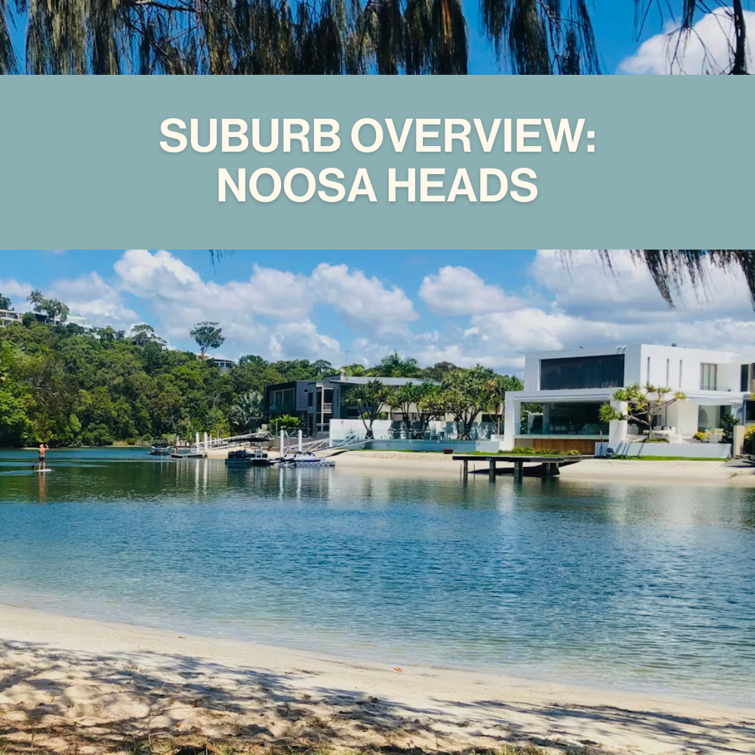 Buying Property in Noosa Heads: What Buyers Need to Know Right Now