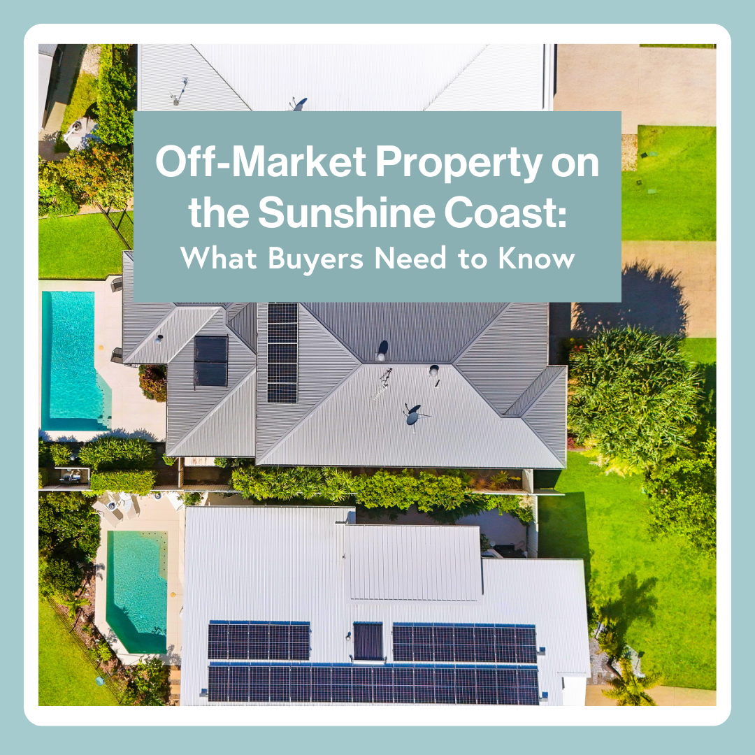 Off-Market Property on the Sunshine Coast: What Buyers Need to Know