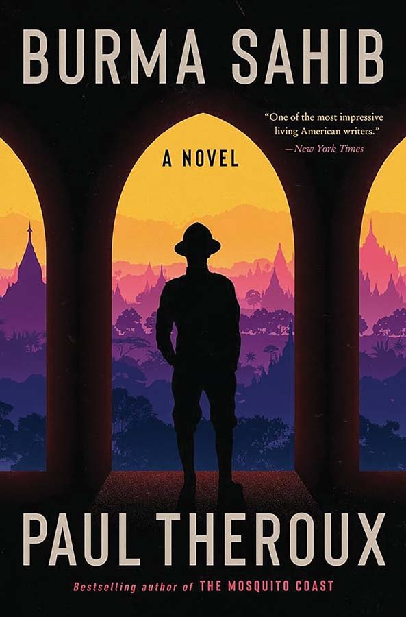  Theroux’s latest novel,  Burma Sahib  is a captivating work of fiction that delves into George Orwell’s time in Burma.    Photo courtesy HarperCollins  