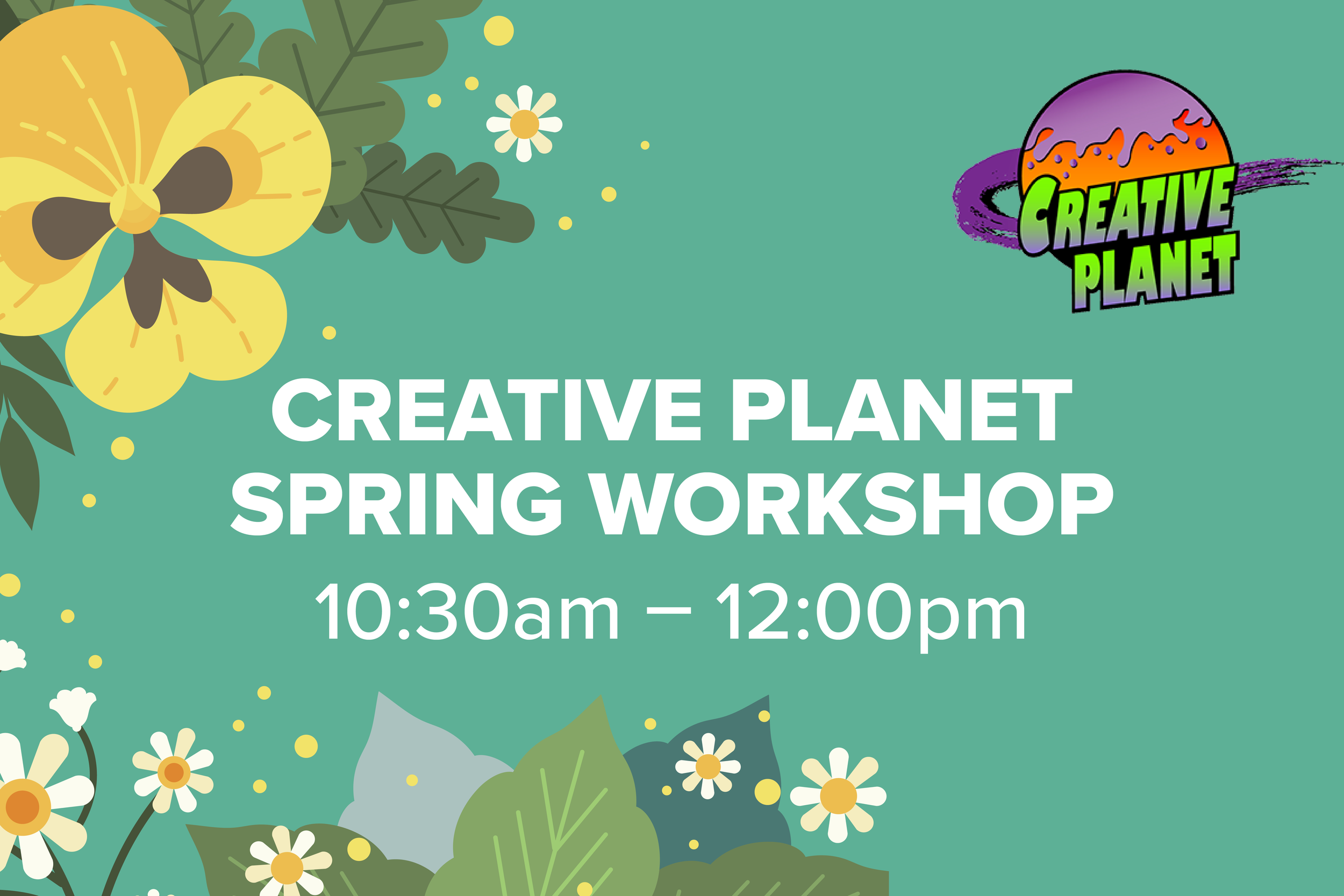 Creative Planet Spring Workshop