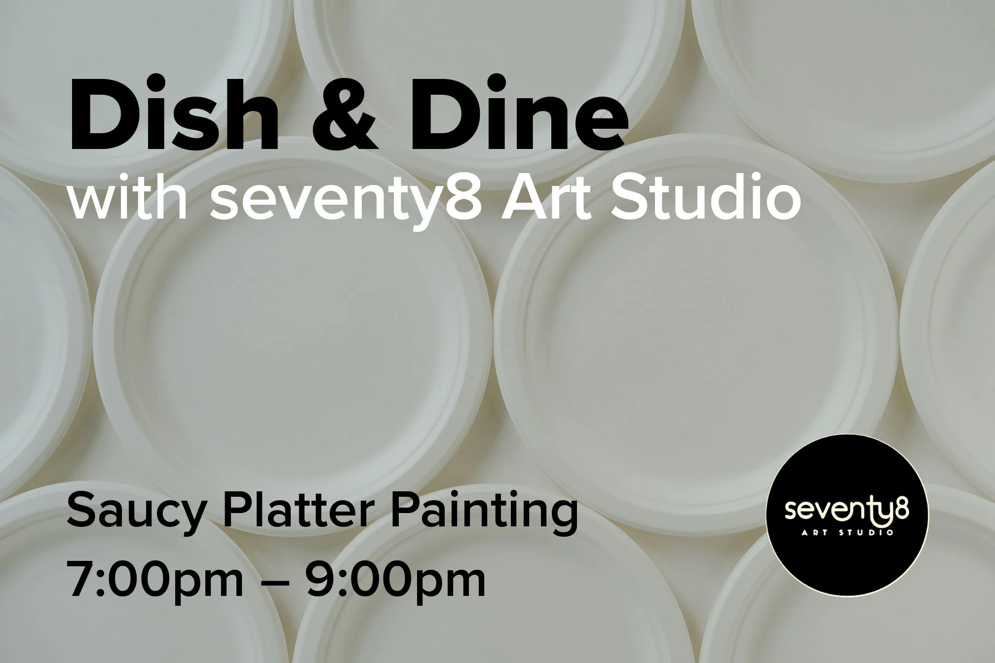 Dish & Dine with Seventy8 Art Studio