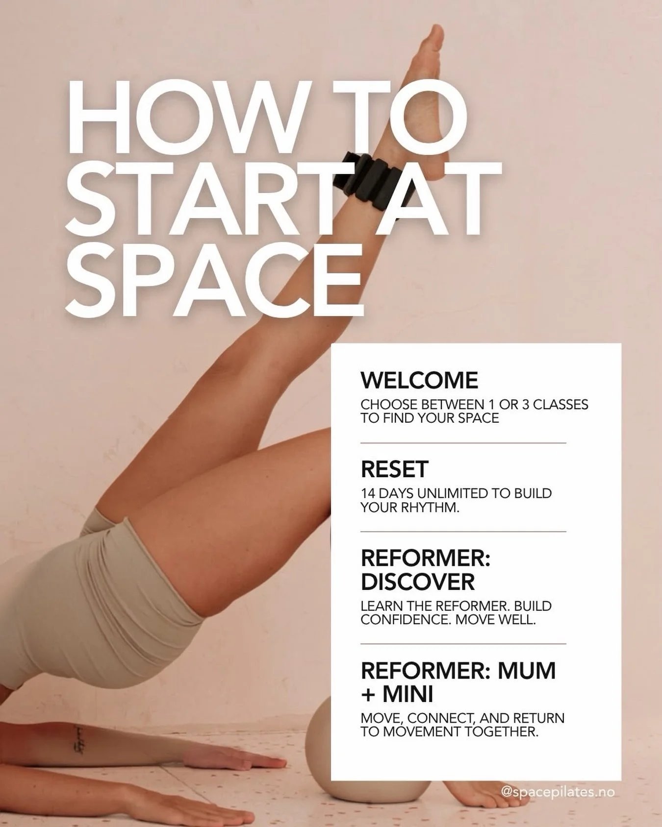 New to SPACE? We&rsquo;ve made it easy to get started🤍

Whether you want to try a few classes, spend 14 days finding your rhythm, learn the Reformer from the beginning or return to movement with your little one, there&rsquo;s a way in for you.

Find