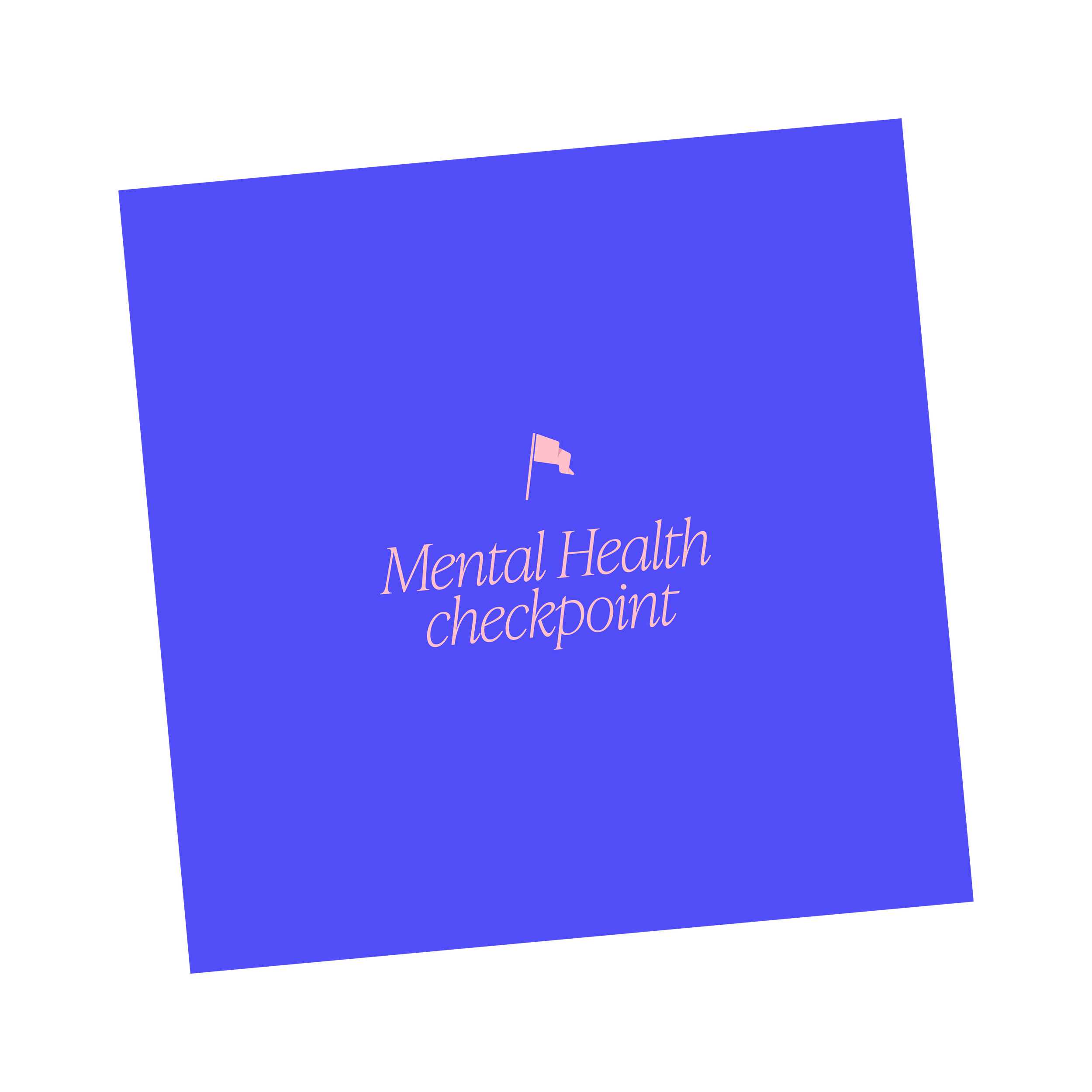 ⁕ Mental Health Checkpoint