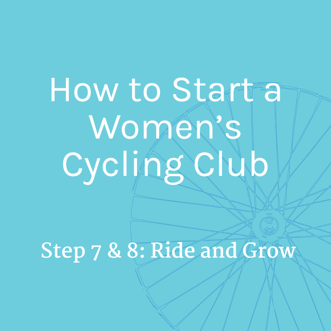 How to Start a Women’s Cycling Club-Steps 7 and 8