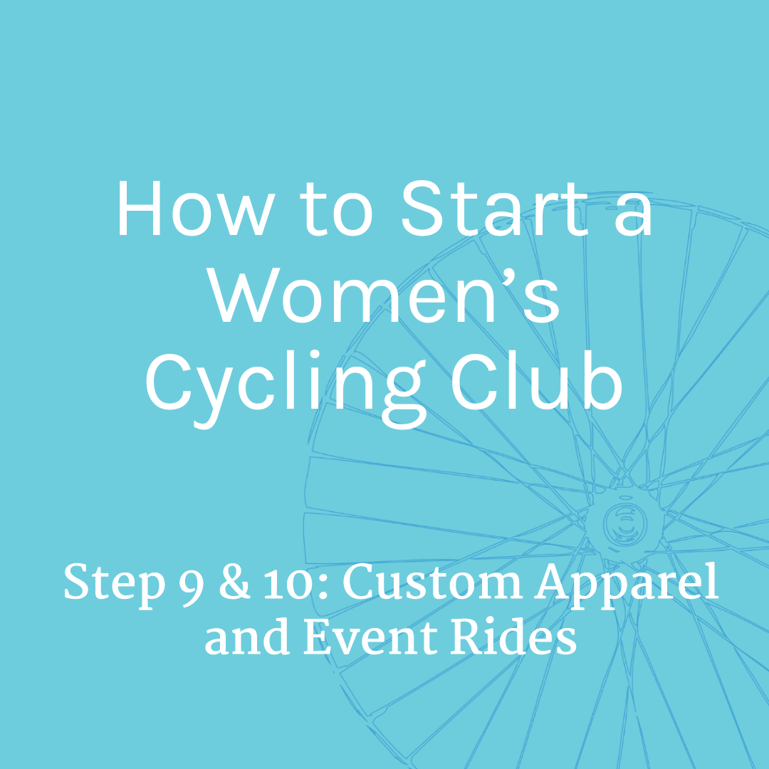 How to Start a Women’s Cycling Club-Steps 9 and 10