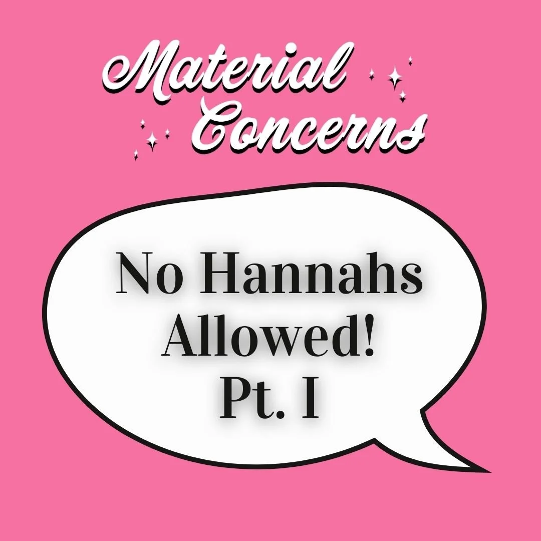 Material Concerns: No Hannahs Allowed