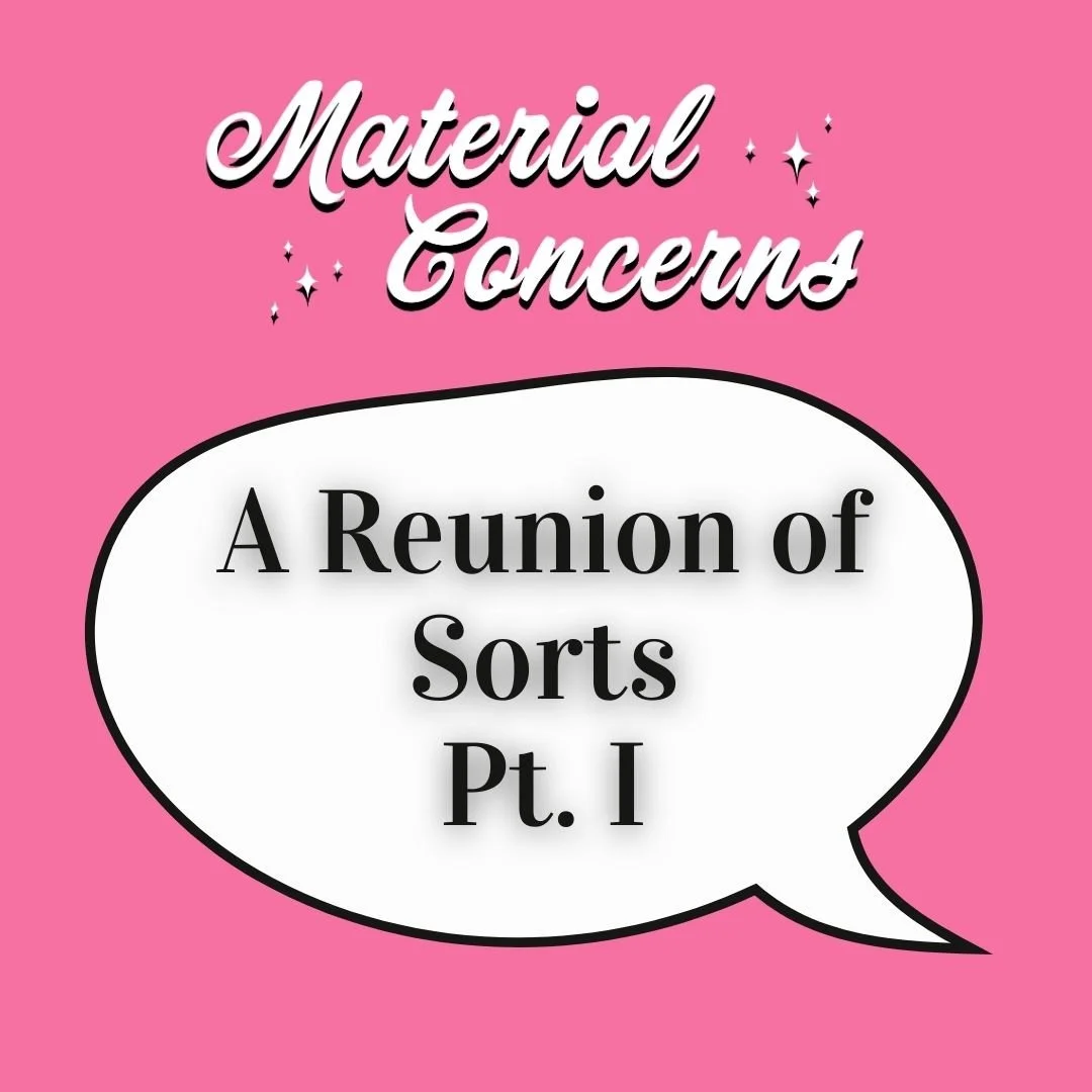 Material Concerns: A Reunion of Sorts