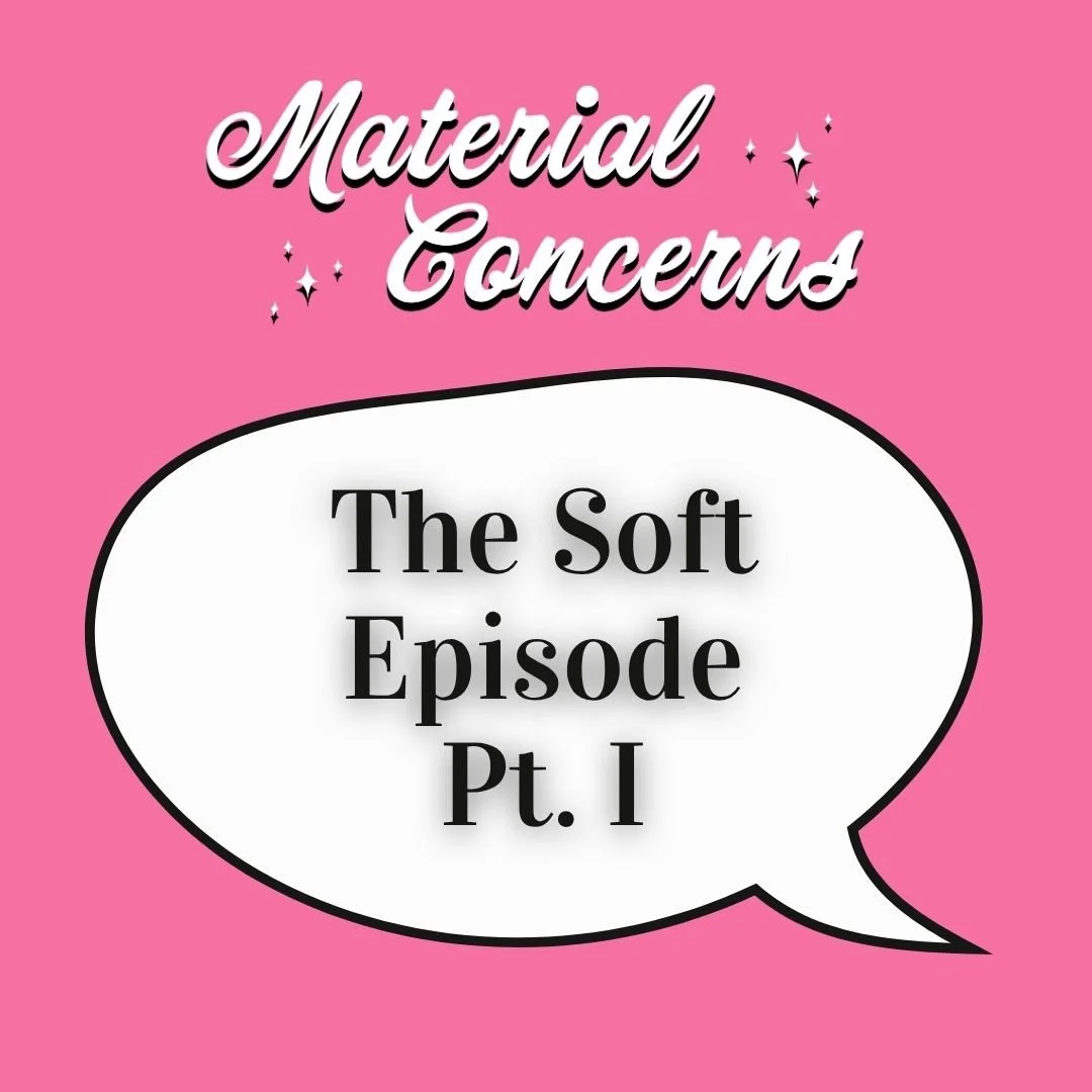 Material Concerns: The Soft Episode