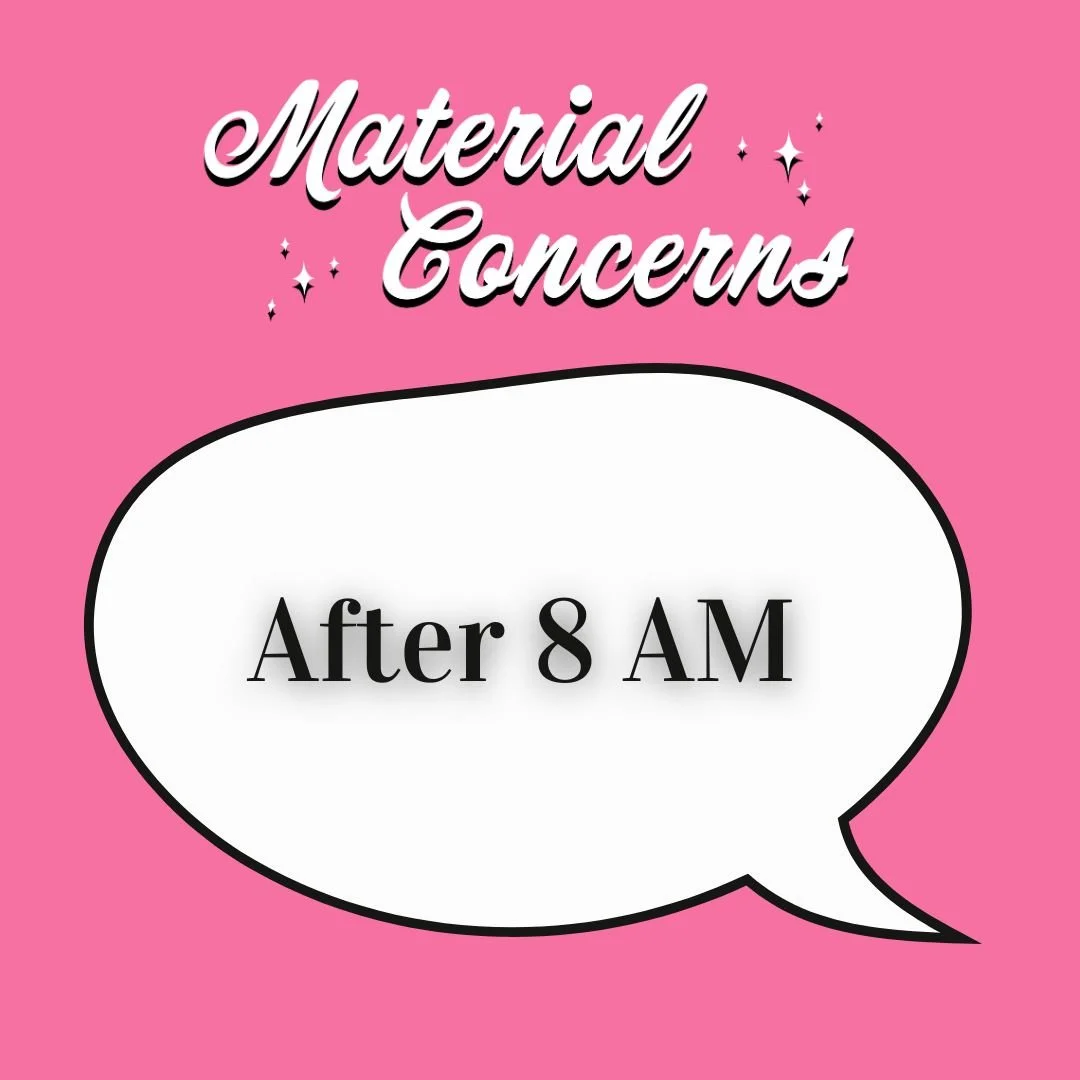 Material Concerns: After 8 AM