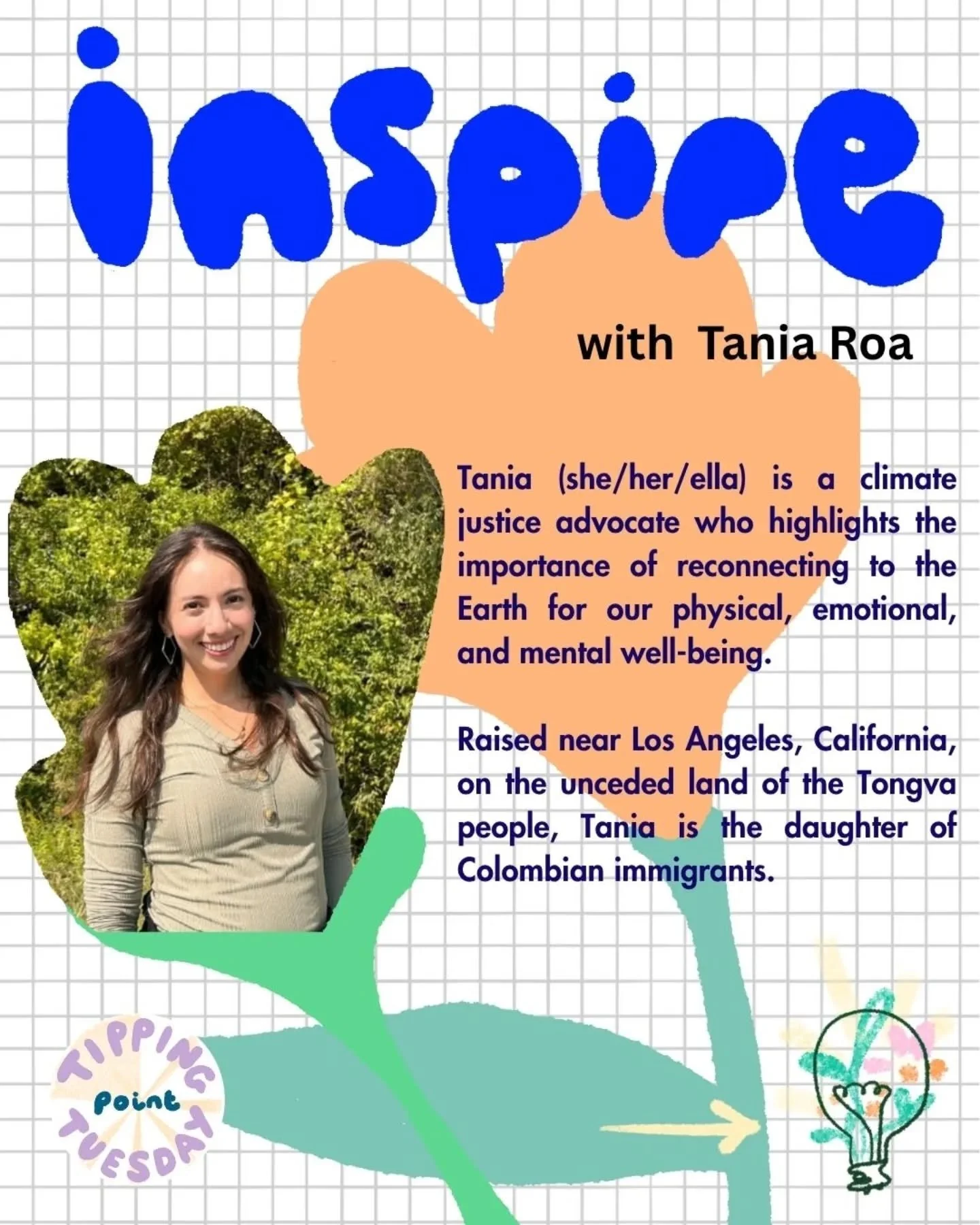 We are so happy to have @tierratania_ take part in this weeks I N S P I R E post!

Tania Roa (she/her/ella) is a&nbsp;climate justice advocate from California who highlights the importance of reconnecting to the Earth for our physical, emotional, and