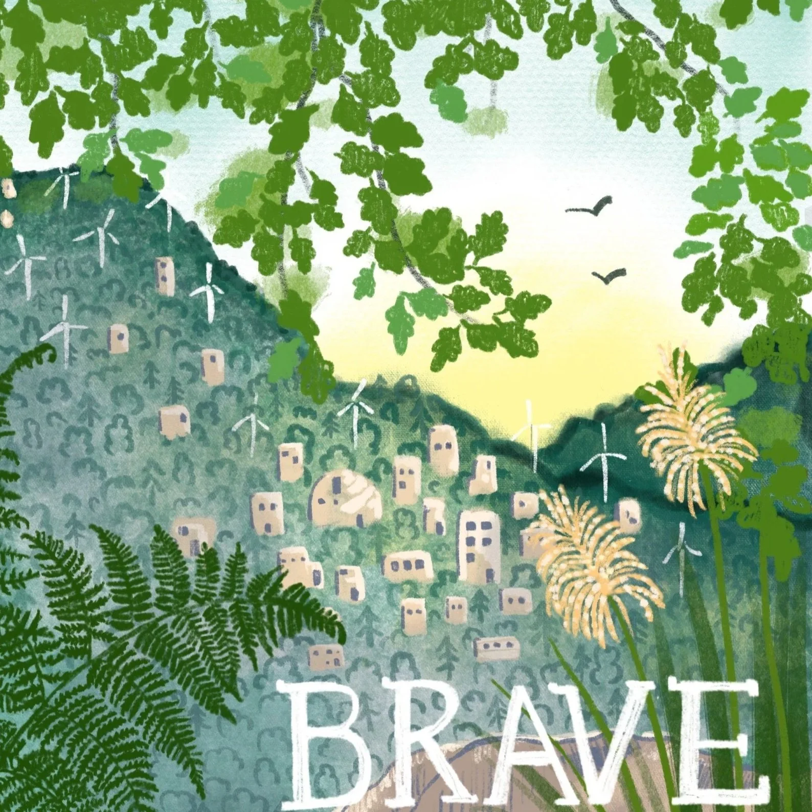 Illustration of a scenic landscape with hills, wind turbines, small buildings, trees, and birds flying in the sky. The word 'BRAVE' is written at the bottom.
