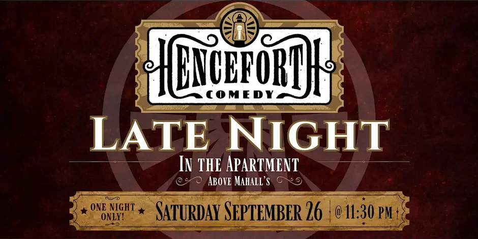 Henceforth Comedy Late Night