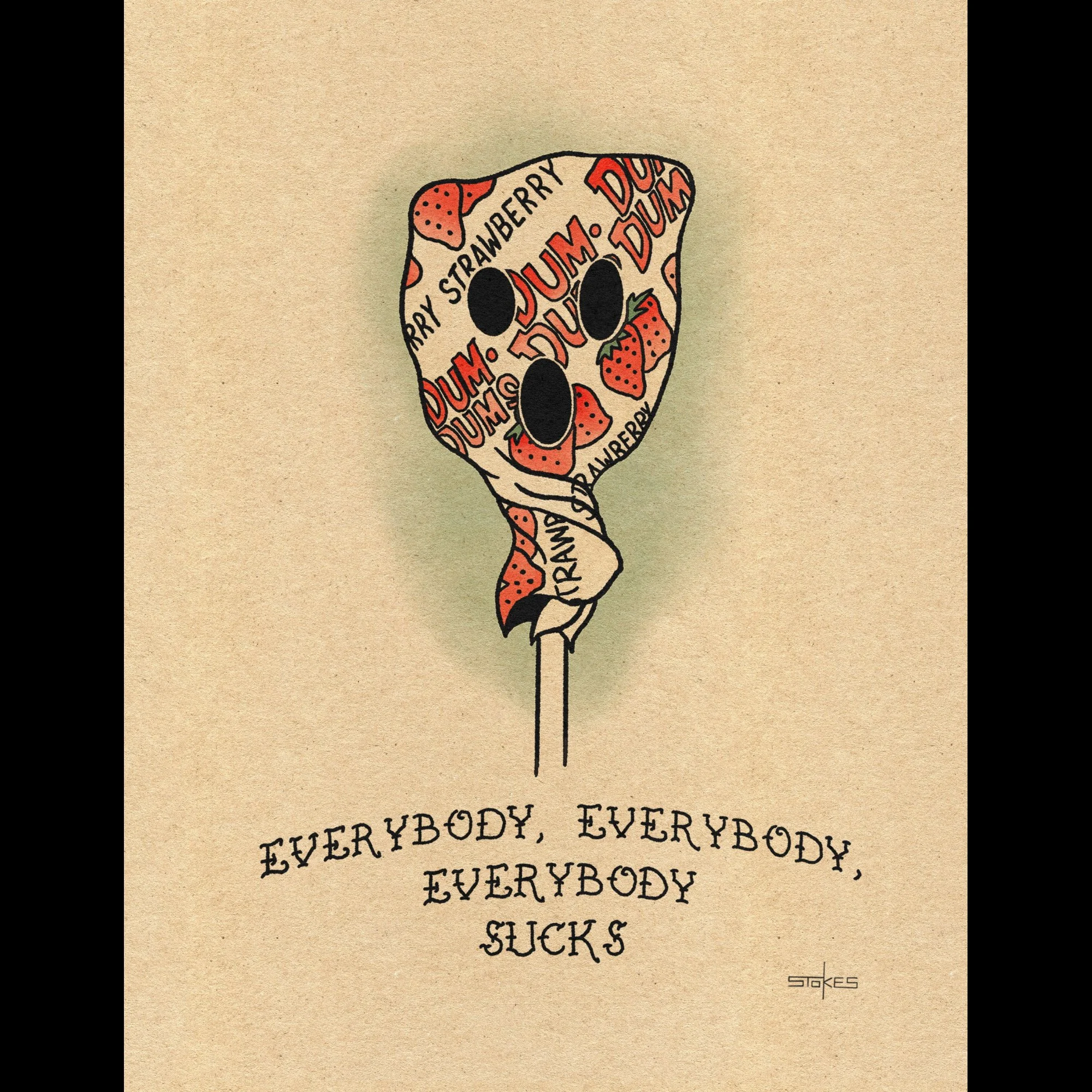 Everybody, everybody, everybody Sucks. - Giclée Art Print (Choose size)