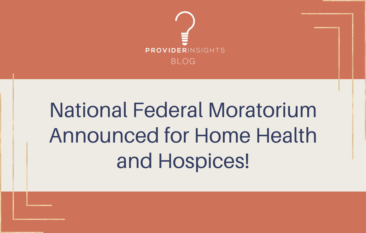 National Federal Moratorium Announced for Home Health&nbsp;and Hospices!