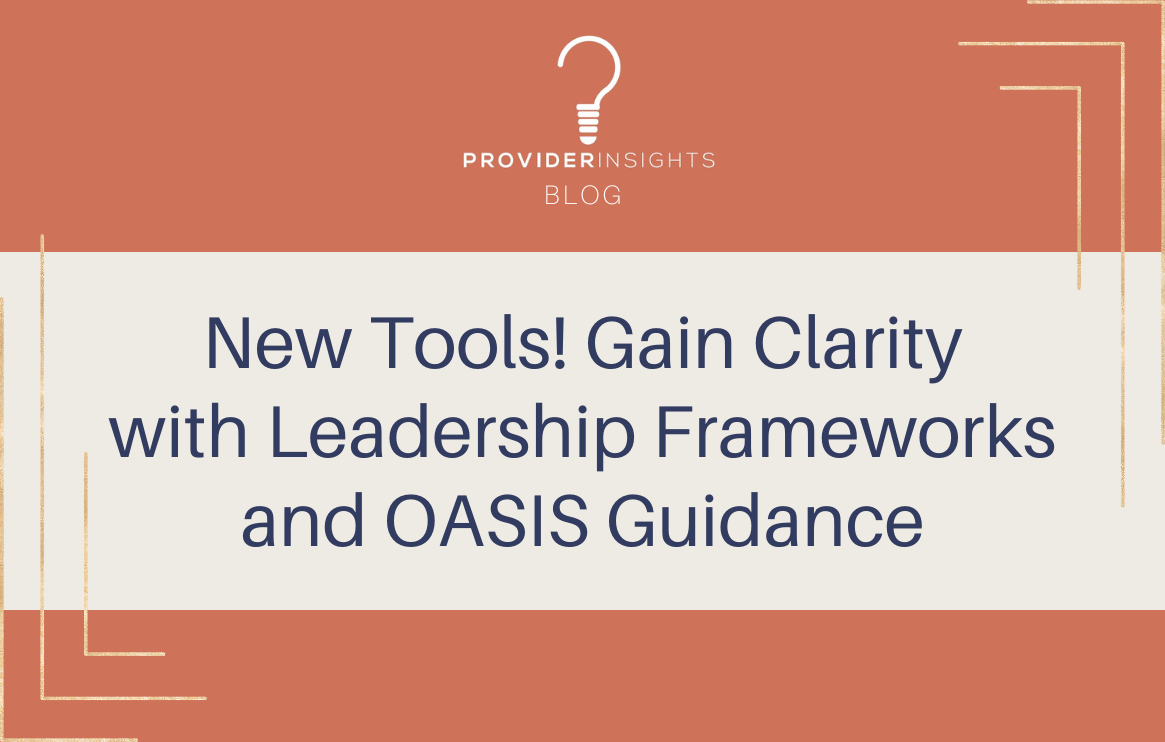 New Tools! Gain Clarity with Leadership Frameworks and OASIS Guidance