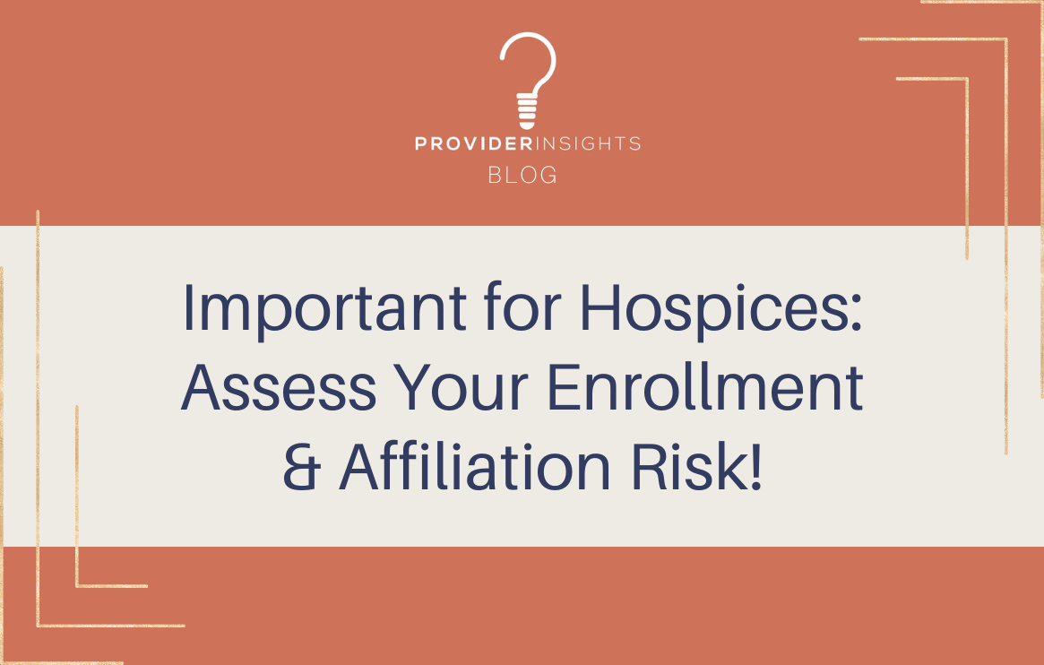 Important for Hospices: Assess Your Enrollment &amp; Affiliation Risk!