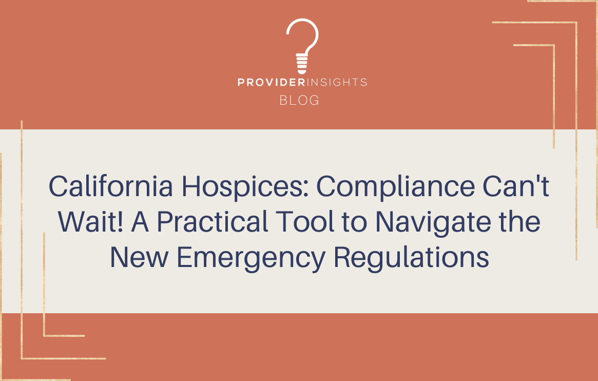 California Hospices: Compliance Can't Wait! A Practical Tool to Navigate the New Emergency Regulations