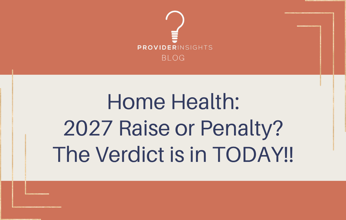 Home Health: 2027 Raise or Penalty? The Verdict is in TODAY!!