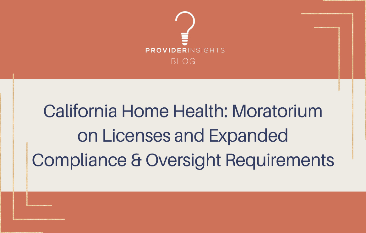 California Home Health: Moratorium on Licenses and Expanded Compliance &amp; Oversight Requirements