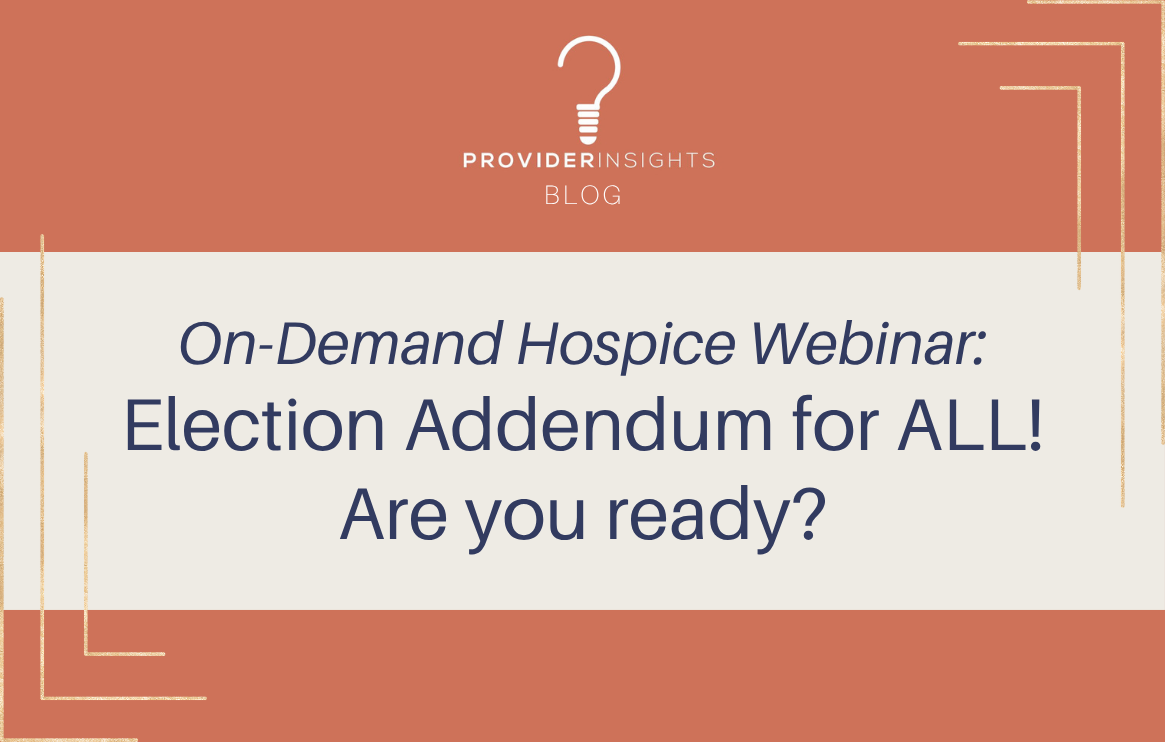 On-Demand Hospice Webinar: Election Addendum for ALL! Are you ready?