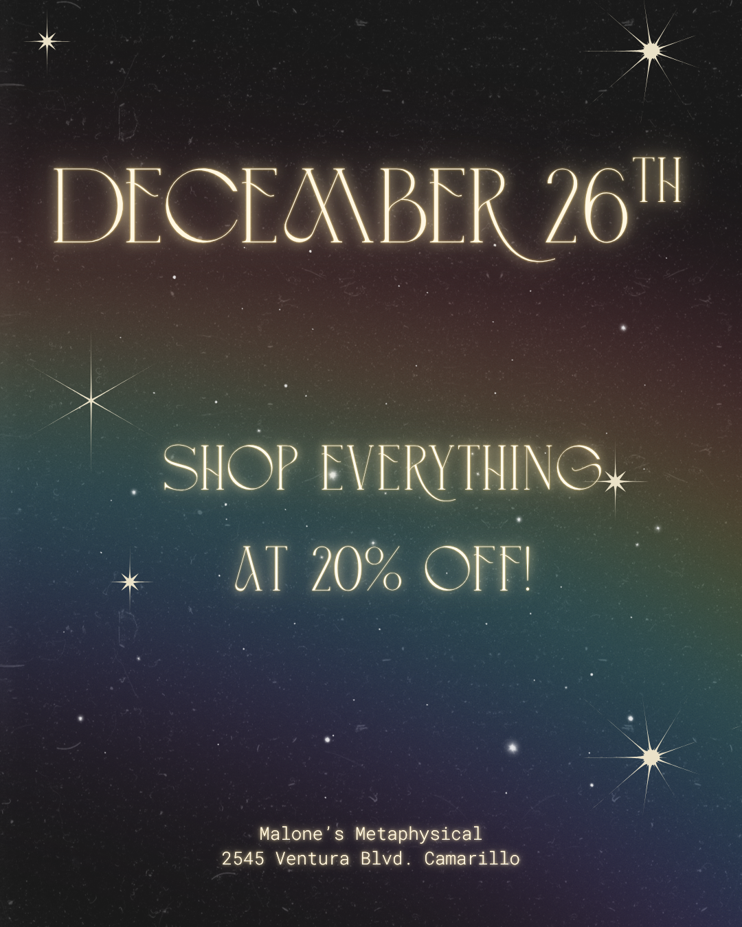 A promotional poster with a starry night sky background advertising a sale on December 26th, offering 20% off everything at Malone's Metaphysical, located at 2545 Ventura Blvd., Camarillo.