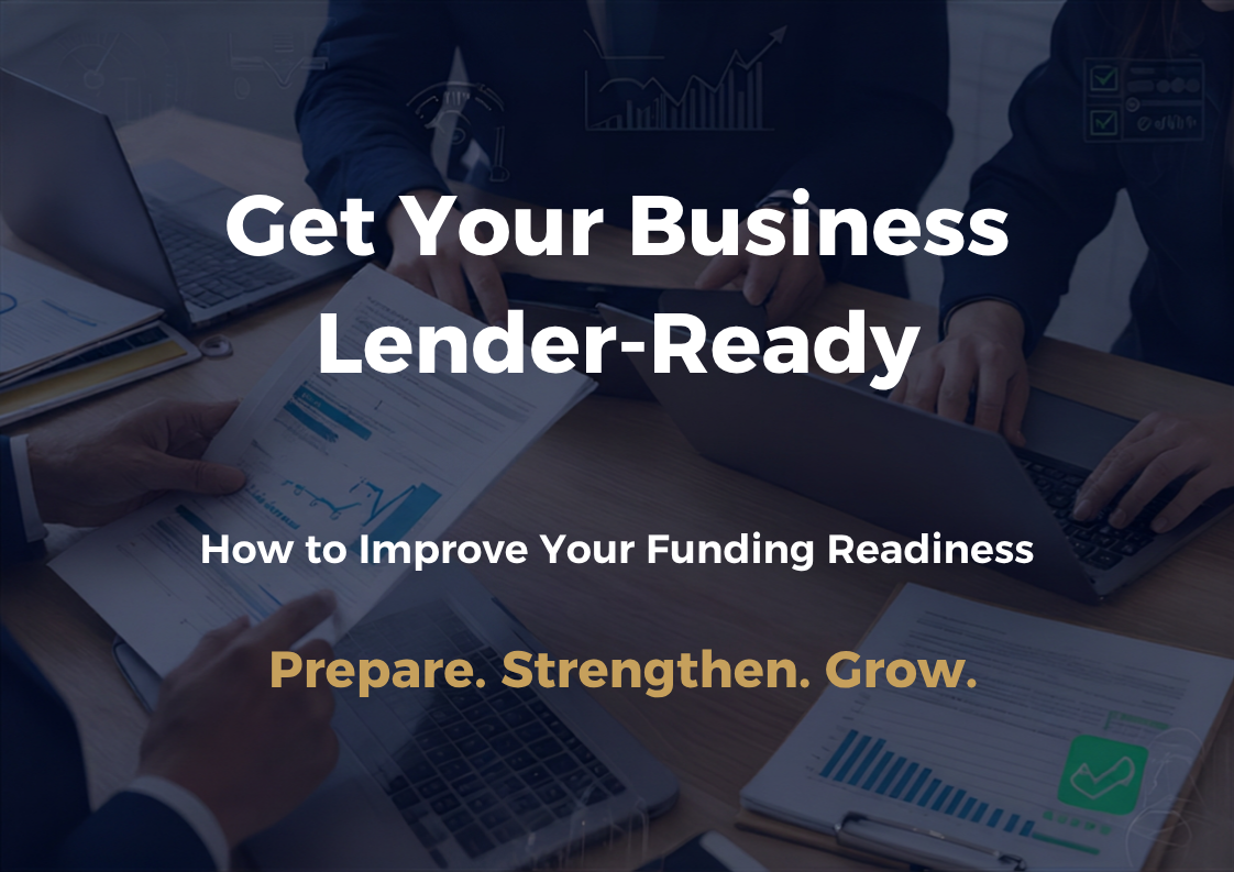 Get Your Business Lender-Ready: How to Improve Your Funding Readiness