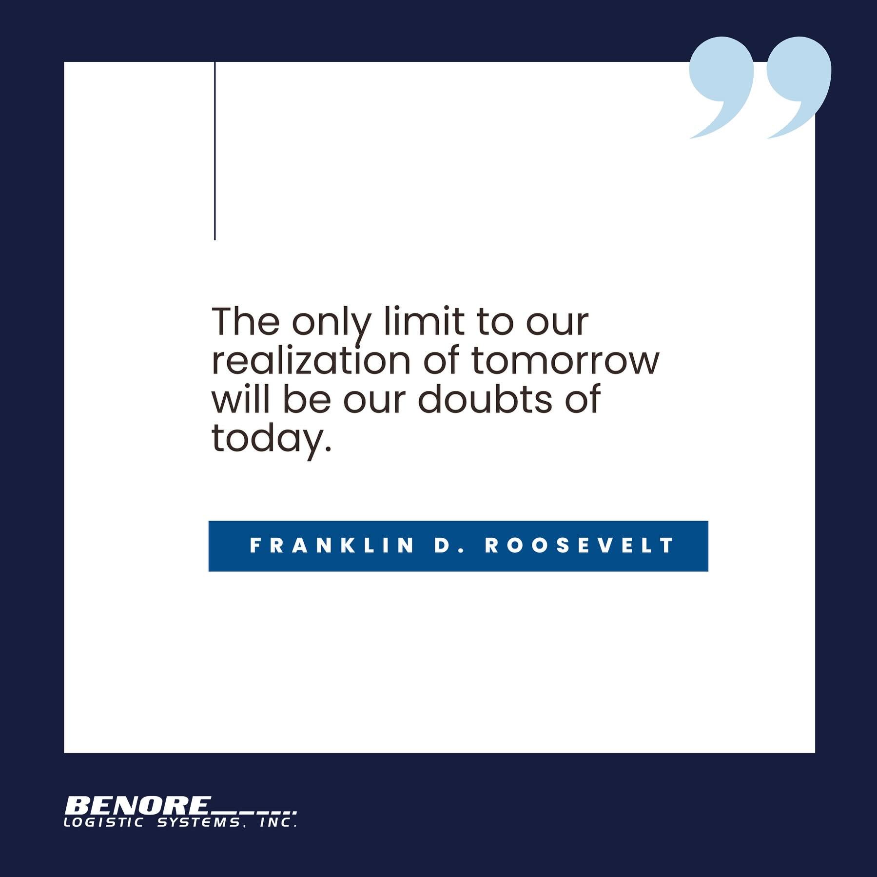 Words of wisdom. 🙌

#BenoreLogistics #TeamBenore #APartnershipInPerformance #FranklinRoosevelt